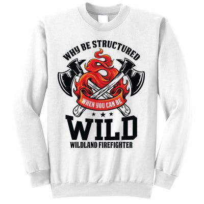 Be Wild Wildland Firefighter Axe And Mask Funny Gift Sweatshirt