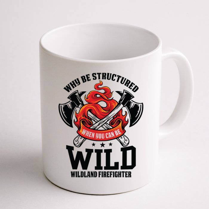 Be Wild Wildland Firefighter Axe And Mask Funny Gift Mug