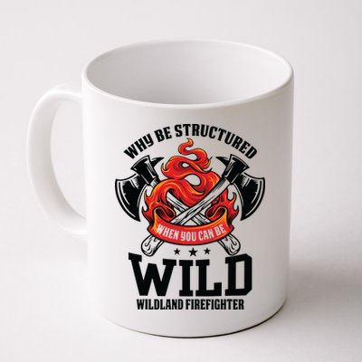Be Wild Wildland Firefighter Axe And Mask Funny Gift Mug