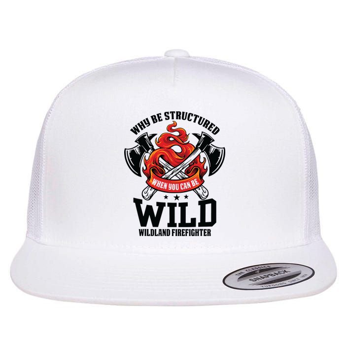 Be Wild Wildland Firefighter Axe And Mask Funny Gift Flat Bill Trucker Hat