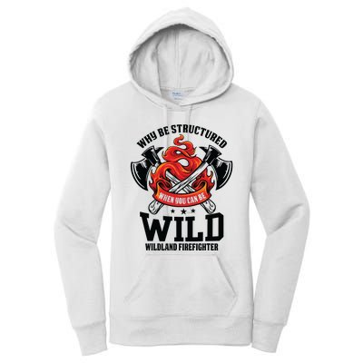 Be Wild Wildland Firefighter Axe And Mask Funny Gift Women's Pullover Hoodie