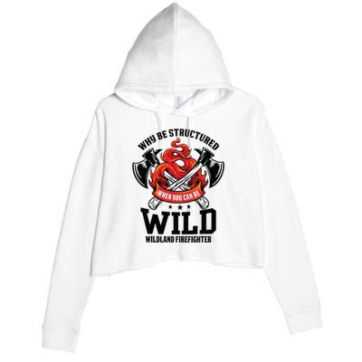 Be Wild Wildland Firefighter Axe And Mask Funny Gift Crop Fleece Hoodie