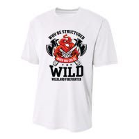 Be Wild Wildland Firefighter Axe And Mask Funny Gift Youth Performance Sprint T-Shirt