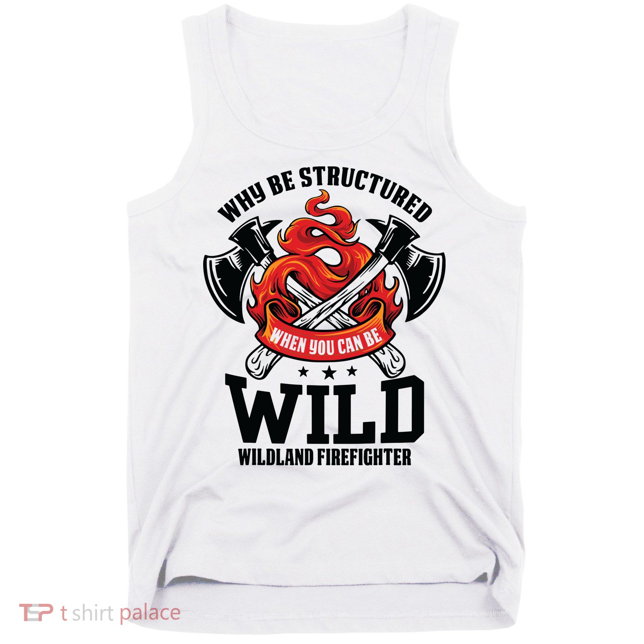 Be Wild Wildland Firefighter Axe And Mask Funny Gift Tank Top