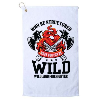 Be Wild Wildland Firefighter Axe And Mask Funny Gift Golf Towel