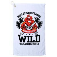 Be Wild Wildland Firefighter Axe And Mask Funny Gift Golf Towel