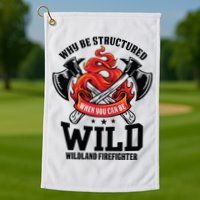 Be Wild Wildland Firefighter Axe And Mask Funny Gift Golf Towel