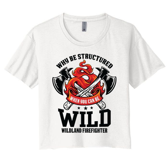 Be Wild Wildland Firefighter Axe And Mask Funny Gift Women's Crop Top Tee