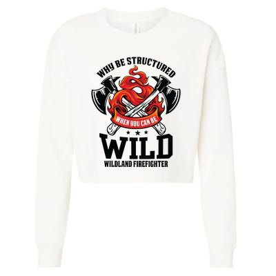 Be Wild Wildland Firefighter Axe And Mask Funny Gift Cropped Pullover Crew