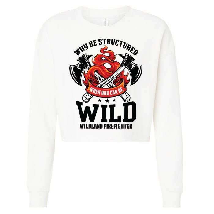 Be Wild Wildland Firefighter Axe And Mask Funny Gift Cropped Pullover Crew