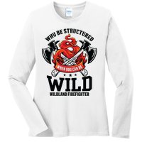 Be Wild Wildland Firefighter Axe And Mask Funny Gift Ladies Long Sleeve Shirt