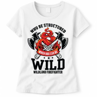 Be Wild Wildland Firefighter Axe And Mask Funny Gift Womens T-Shirt
