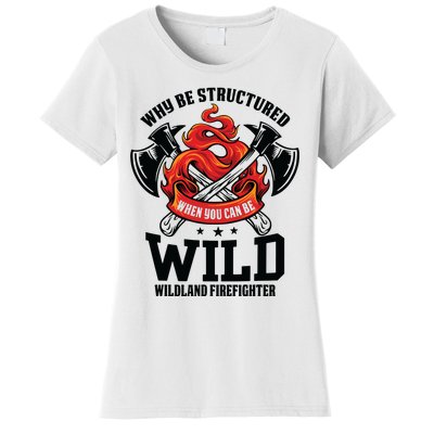 Be Wild Wildland Firefighter Axe And Mask Funny Gift Women's T-Shirt