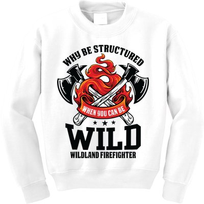 Be Wild Wildland Firefighter Axe And Mask Funny Gift Kids Sweatshirt