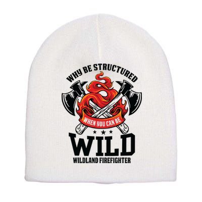 Be Wild Wildland Firefighter Axe And Mask Funny Gift Short Acrylic Beanie