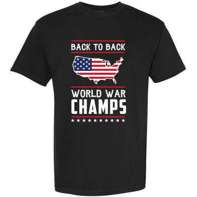 Backtoback World War Champs Us Flag 4th Of July Gift Garment-Dyed Heavyweight T-Shirt