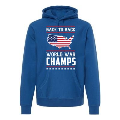 Backtoback World War Champs Us Flag 4th Of July Gift Premium Hoodie