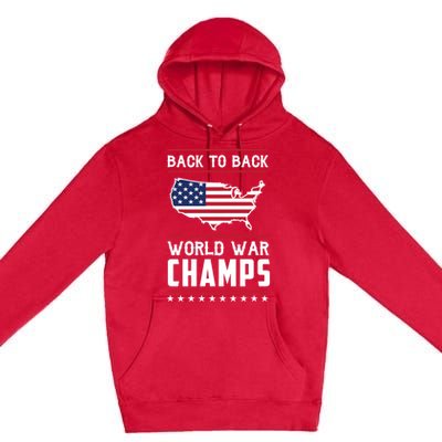 Backtoback World War Champs Us Flag 4th Of July Gift Premium Pullover Hoodie