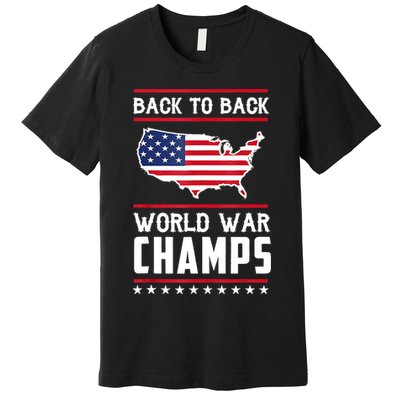 BackToBack World War Champs US Flag 4th Of July Premium T-Shirt