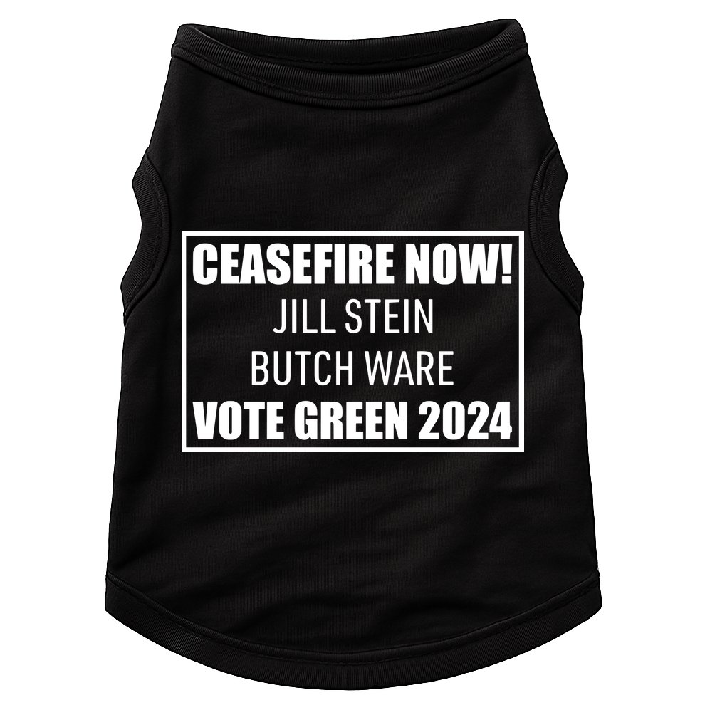 Butch Ware Wearing Ceasefire Now Jill Stein Butch Ware Vote Green 2024 Doggie Tank