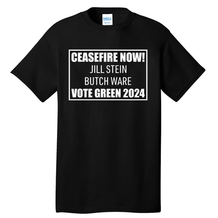 Butch Ware Wearing Ceasefire Now Jill Stein Butch Ware Vote Green 2024 Tall T-Shirt