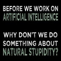 Before We Work On Ai Why DonT We Do Something About Natural Stupidity Button