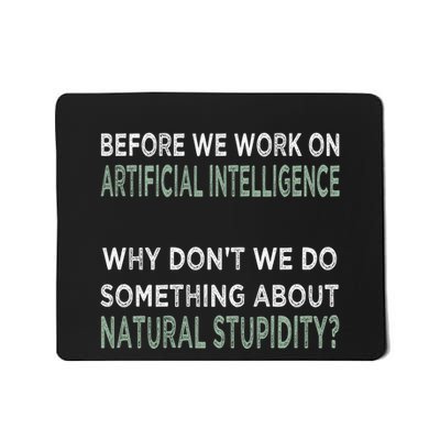 Before We Work On Ai Why DonT We Do Something About Natural Stupidity Mousepad