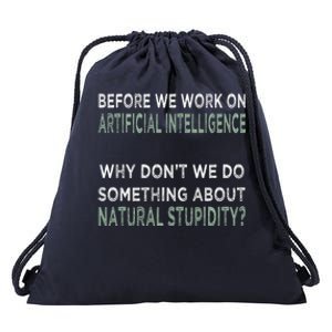 Before We Work On Ai Why DonT We Do Something About Natural Stupidity Drawstring Bag