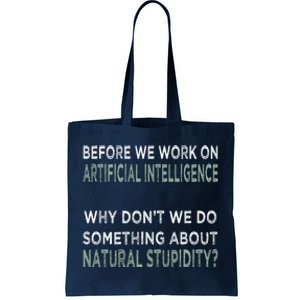 Before We Work On Ai Why DonT We Do Something About Natural Stupidity Tote Bag