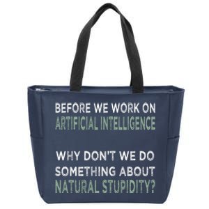 Before We Work On Ai Why DonT We Do Something About Natural Stupidity Zip Tote Bag