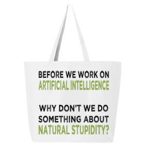 Before We Work On Ai Why DonT We Do Something About Natural Stupidity 25L Jumbo Tote