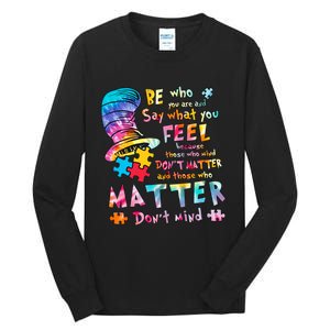 Be Who You Are And Say What You Feel Inspired Autism Awareness Month Tall Long Sleeve T-Shirt