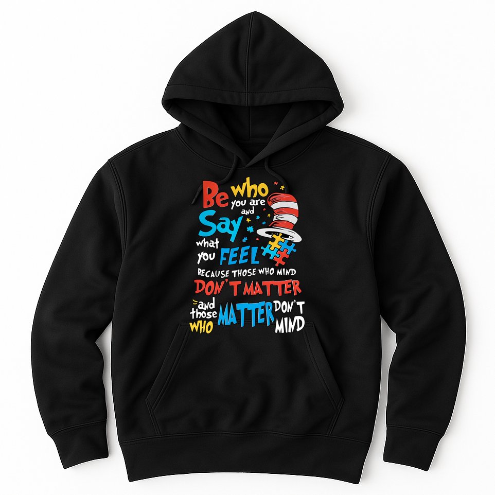 Be Who You Are And Say What You Feel Cat In Hat Autism Awareness Hoodie
