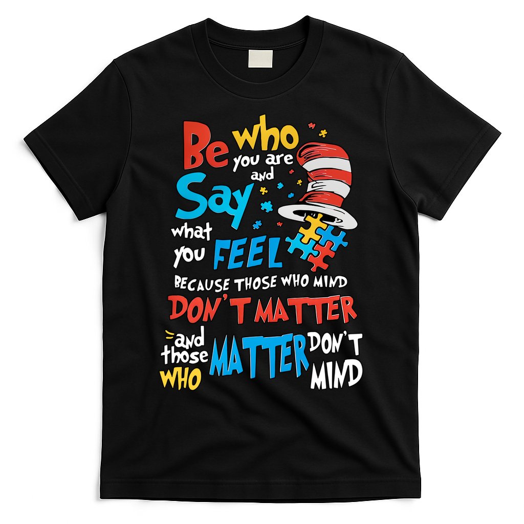Be Who You Are And Say What You Feel Cat In Hat Autism Awareness T-Shirt