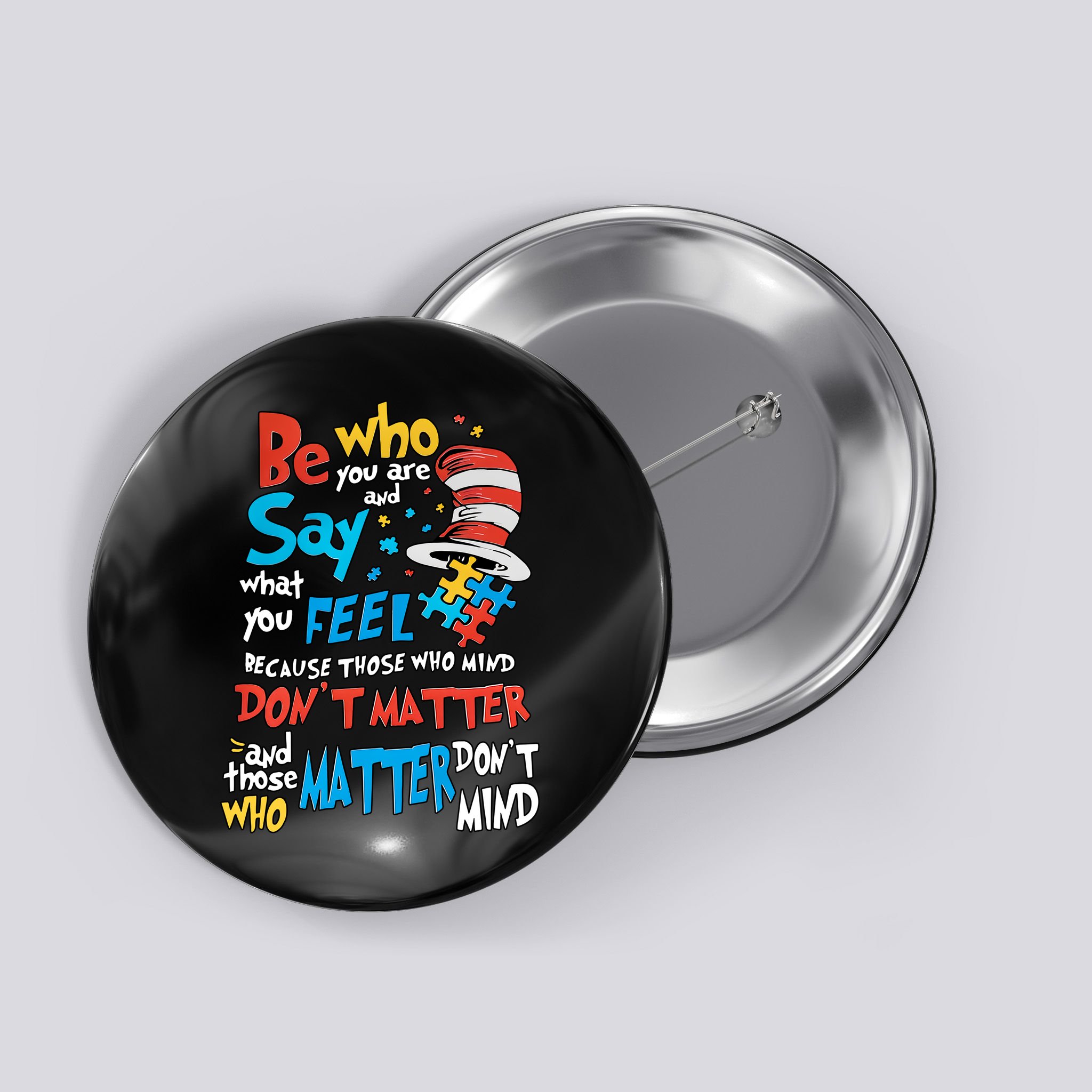 Be Who You Are And Say What You Feel Cat In Hat Autism Awareness Button