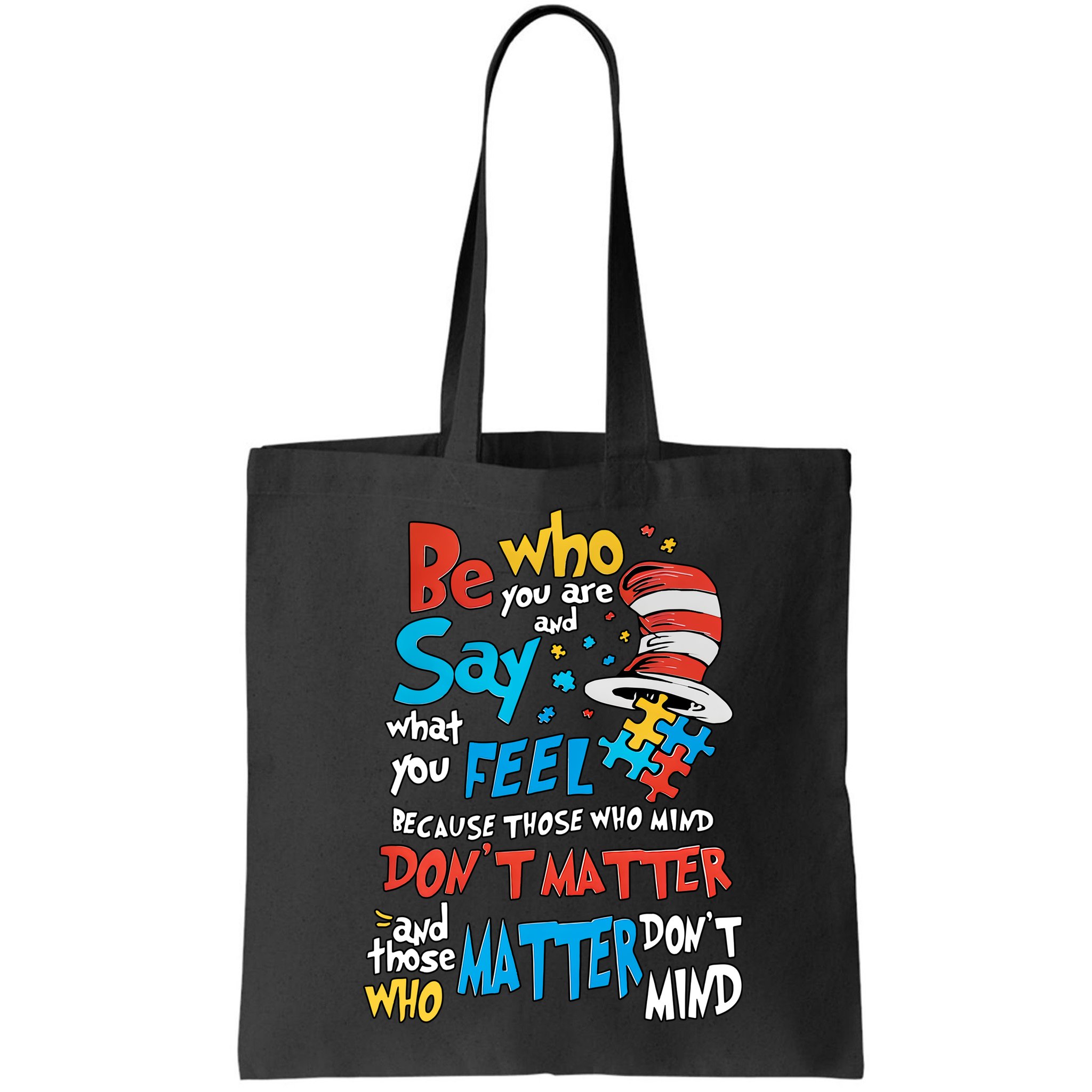 Be Who You Are And Say What You Feel Cat In Hat Autism Awareness Bag