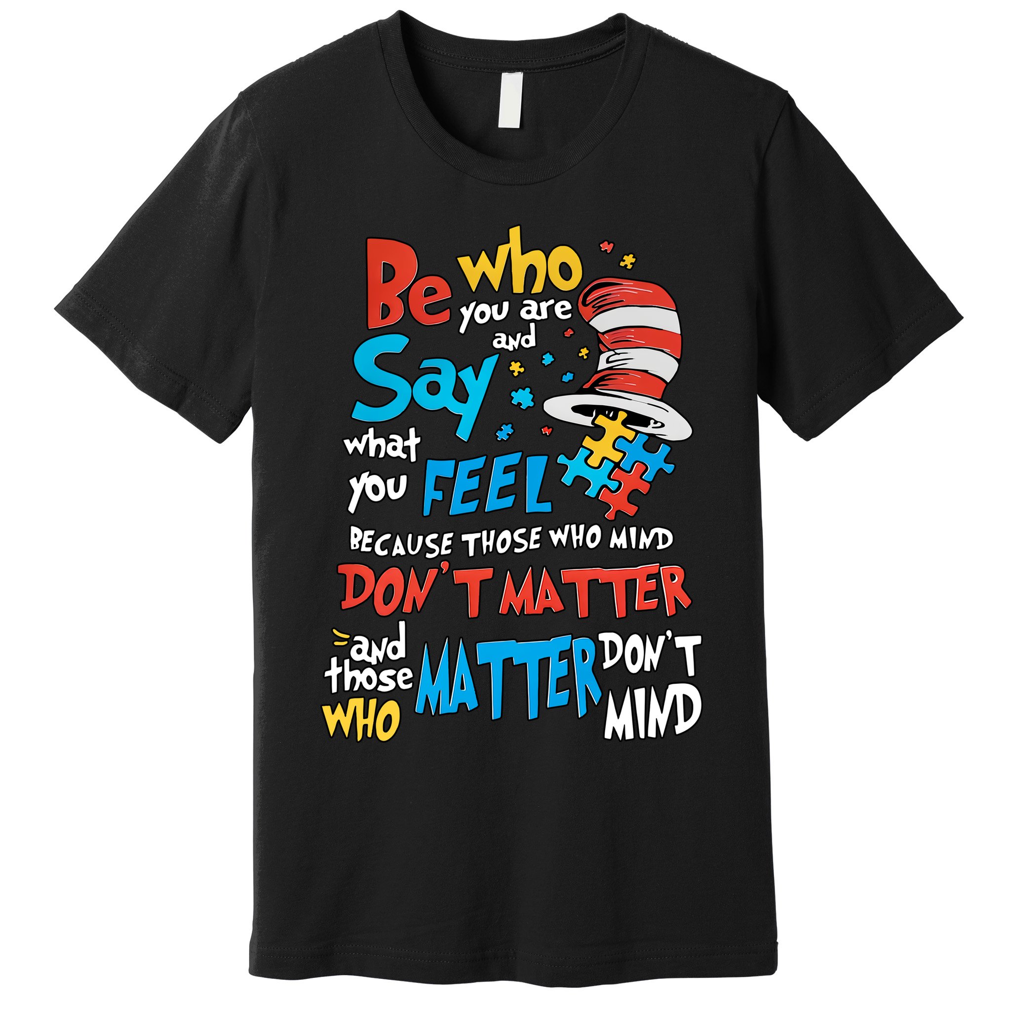 Be Who You Are And Say What You Feel Cat In Hat Autism Awareness Premium T-Shirt