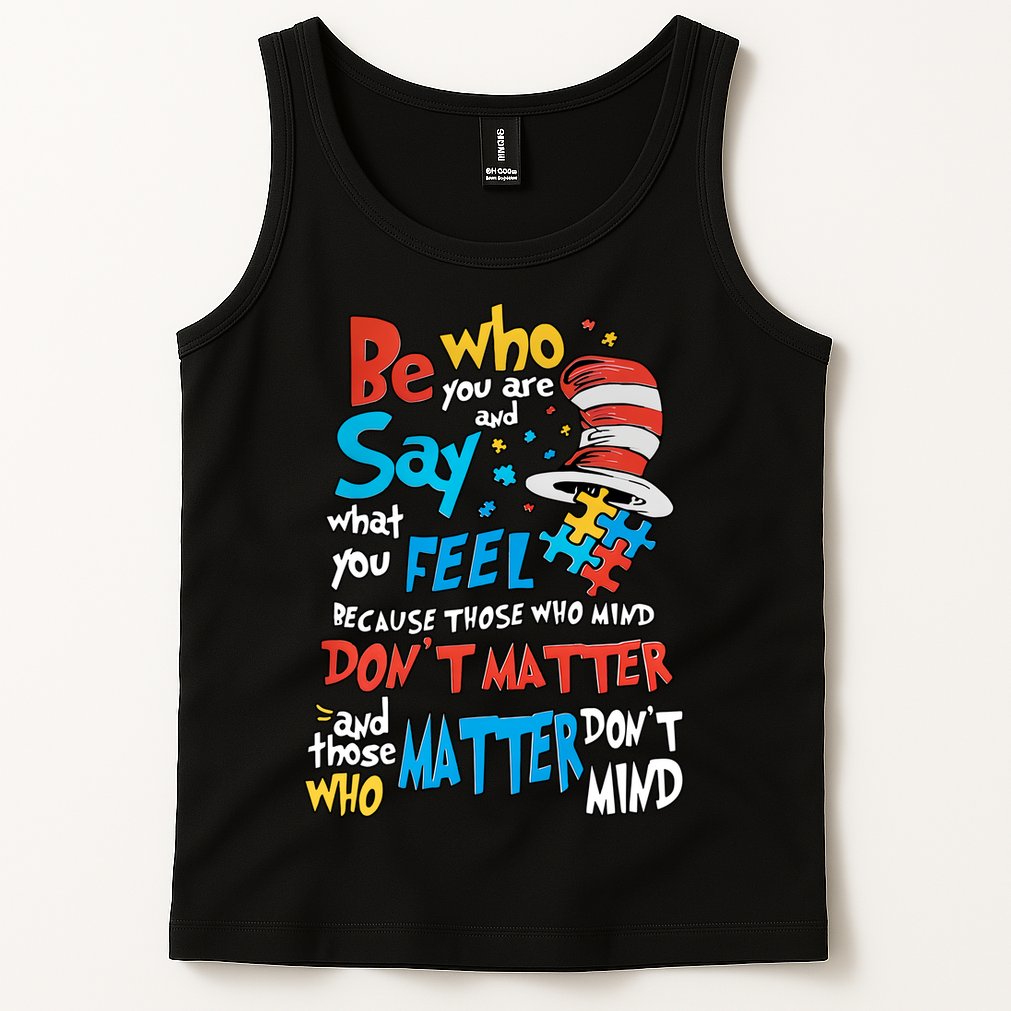 Be Who You Are And Say What You Feel Cat In Hat Autism Awareness Tank Top