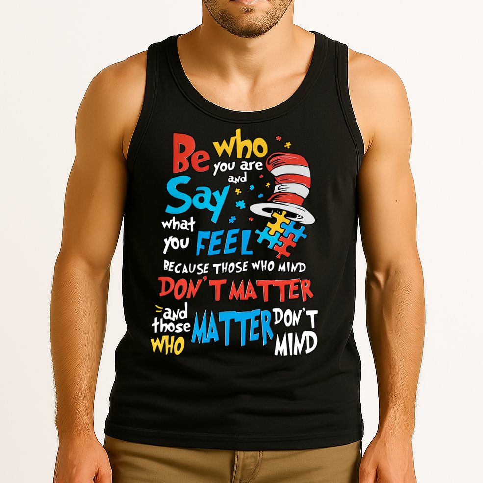 Be Who You Are And Say What You Feel Cat In Hat Autism Awareness Tank Top