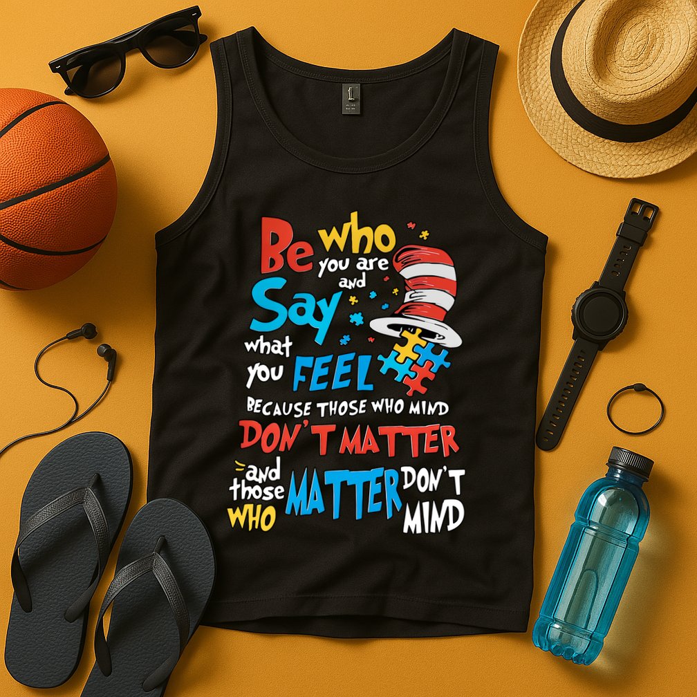 Be Who You Are And Say What You Feel Cat In Hat Autism Awareness Tank Top