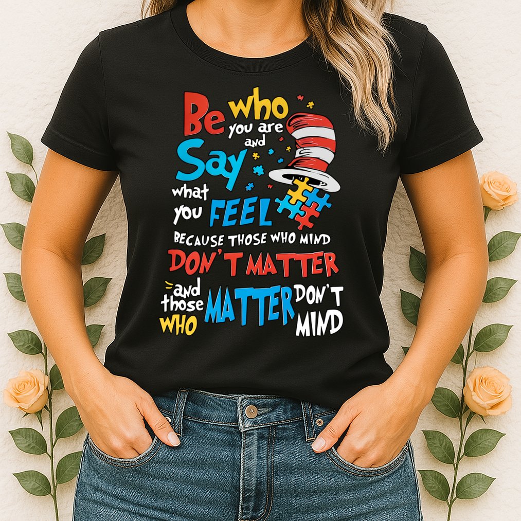 Be Who You Are And Say What You Feel Cat In Hat Autism Awareness Womens T-Shirt