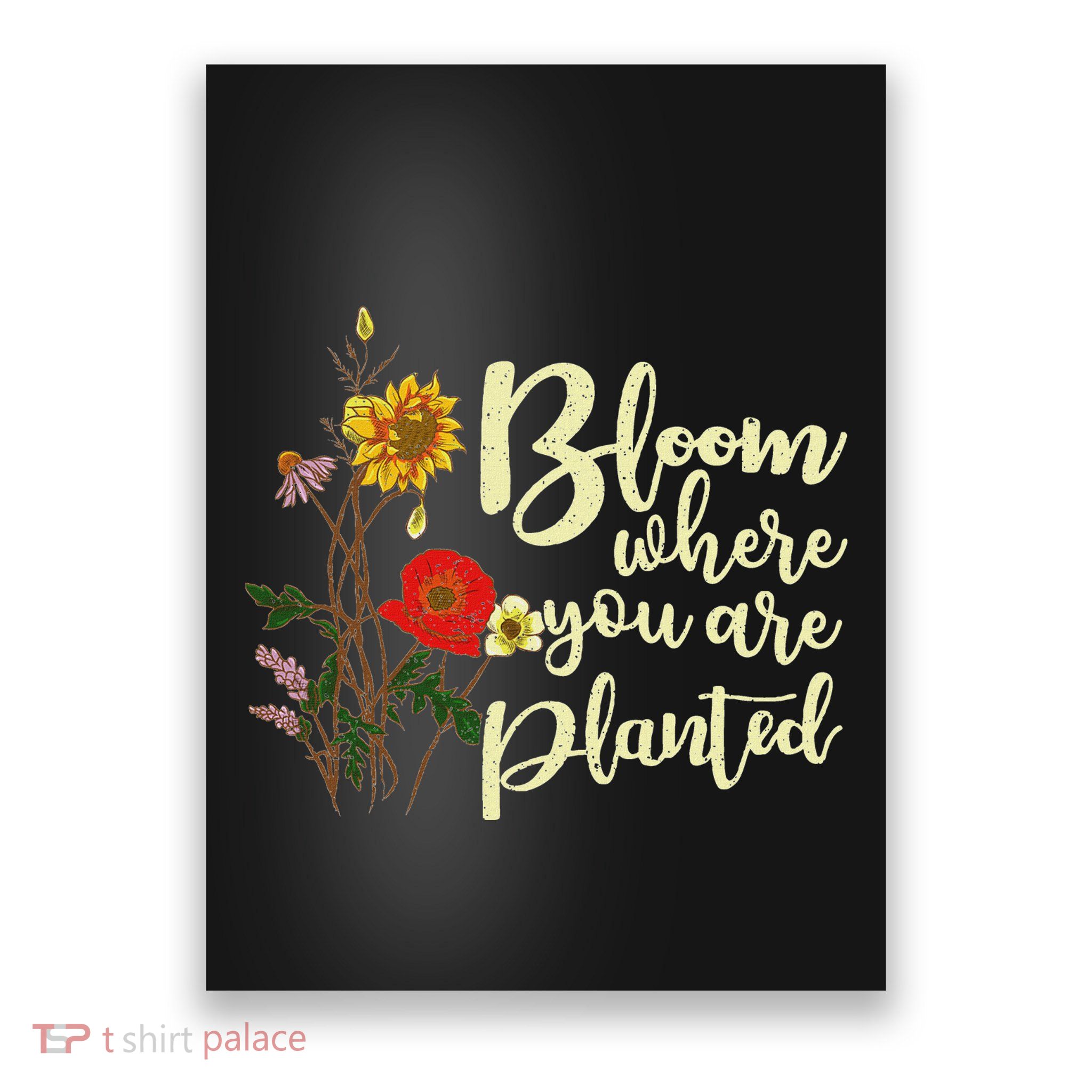 Bloom Where You Are Planted Poster