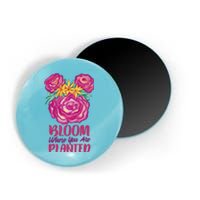 Bloom Where You Are Planted Floral Magnet