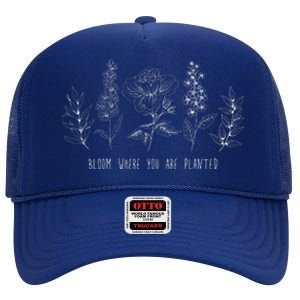 Bloom Where You Are Planted Grow Flower Plants High Crown Mesh Back Trucker Hat