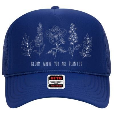 Bloom Where You Are Planted Grow Flower Plants High Crown Mesh Back Trucker Hat