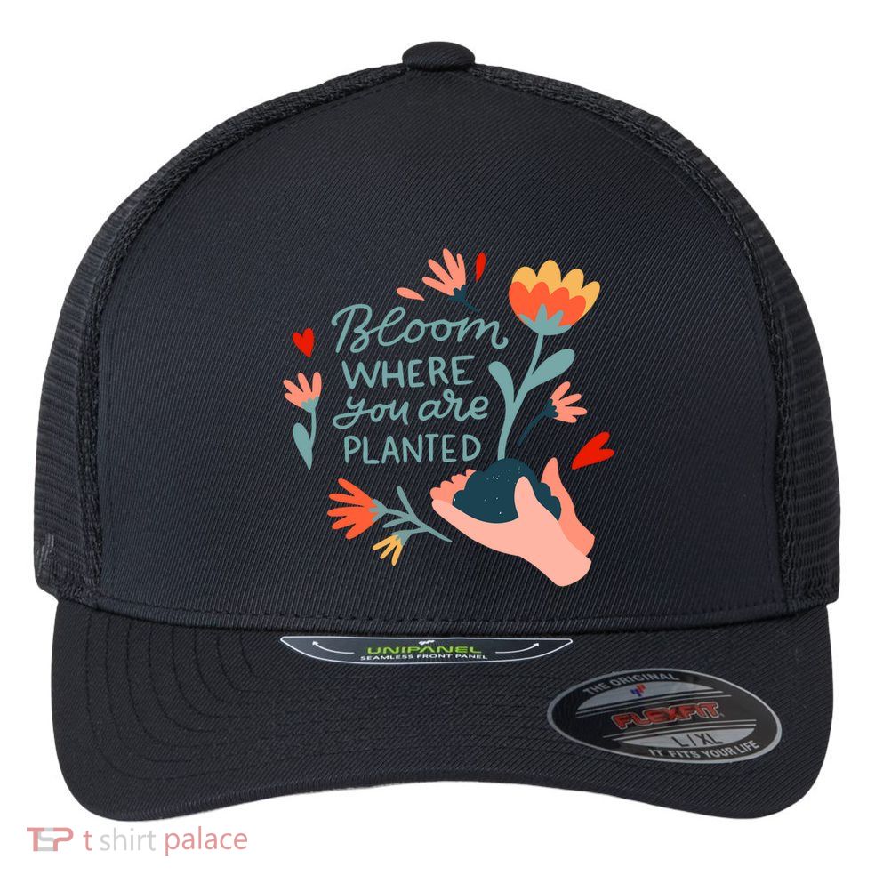 Bloom Where You Are Planted Nature Flexfit Unipanel Trucker Cap