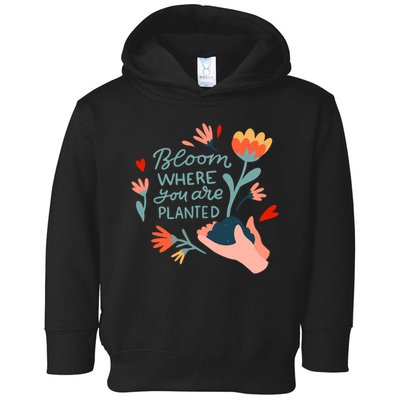 Bloom Where You Are Planted Nature Toddler Hoodie