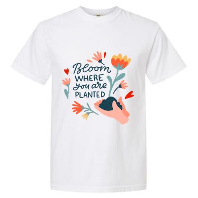 Bloom Where You Are Planted Nature Garment-Dyed Heavyweight T-Shirt
