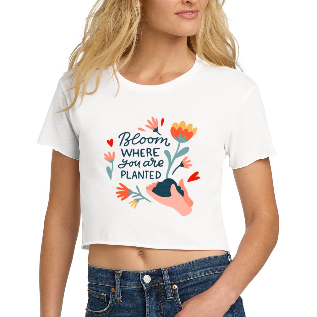 Bloom Where You Are Planted Nature Women's Crop Top Tee