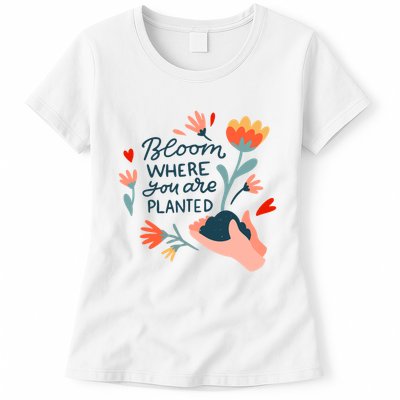 Bloom Where You Are Planted Nature Womens T-Shirt